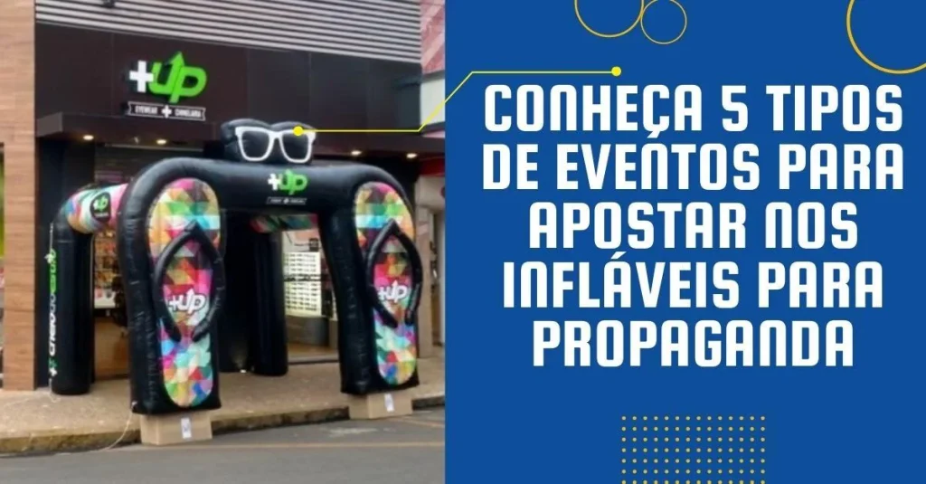 Conheça 5 tipos de eventos para apostar nos Infláveis para propaganda