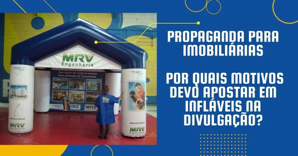 Propaganda para Imobiliárias: Por quais motivos devo apostar em infláveis na divulgação?
